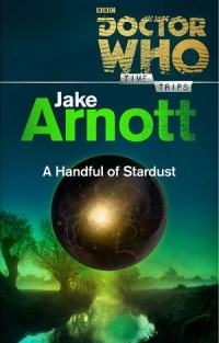 Джейк Арнотт - Doctor Who: A Handful of Stardust