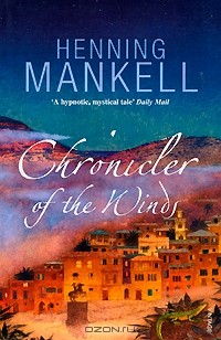 Хеннинг Манкелль - Chronicler of the Winds