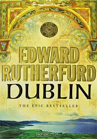 Edward Rutherfurd - Dublin
