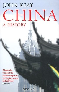 John Keay - China: A History