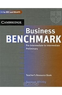 Norman Whitby - Business Benchmark Pre-Intermediate to Intermediate Preliminary: Teacher's Resource Book