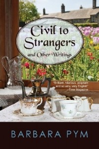 Barbara Pym - Civil to Strangers and Other Writings