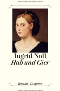 Ingrid Noll - Hab und Gier