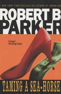 Robert B. Parker - Taming a Sea-Horse