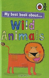 Мэнди Росс - My Best Book about... Wild Animals