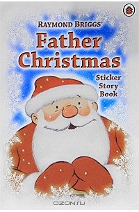 Raymond Briggs - Father Christmas: Sticker Story Book