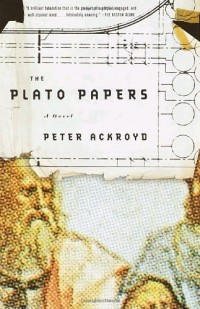Peter Ackroyd - The Plato Papers: A Prophesy