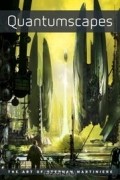  - Quantumscapes: The Art of Stephan Martiniere