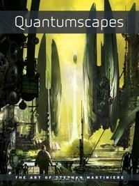  - Quantumscapes: The Art of Stephan Martiniere
