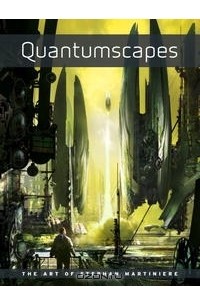  - Quantumscapes: The Art of Stephan Martiniere