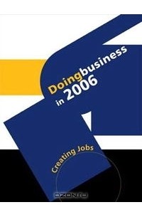 World Bank - Doing Business in 2006: Creating Jobs