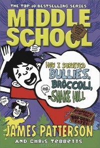  - Middle School: How I Survived Bullies, Broccoli, and Snake Hill