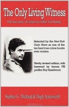  - The Only Living Witness: The true story of serial sex killer Ted Bundy