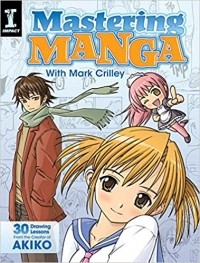 Марк Крилли - Mastering Manga with Mark Crilley: 30 drawing lessons from the creator of Akiko