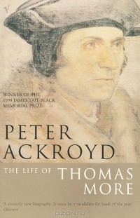 Peter Ackroyd - The Life of Thomas More