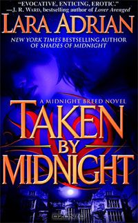 Лара Эдриан - Taken by Midnight (The Midnight Breed, Book 8)
