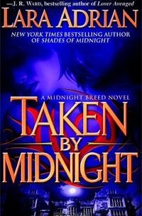 Лара Эдриан - Taken by Midnight (The Midnight Breed, Book 8)