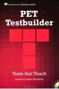 Lucrecia Luque-Mortimer - PET Testbuilder with Answer Key (+ CD-ROM)
