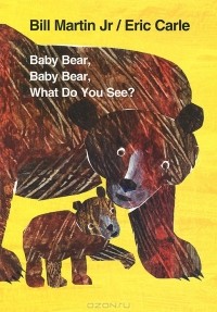  - Baby Bear, Baby Bear, What Do You See?