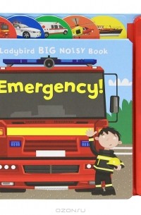 Justine Smith - Ladybird Big Noisy Book: Emergency! Книжка-игрушка