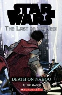 Star Wars: The Last Of The Jedi #4: Death On Naboo