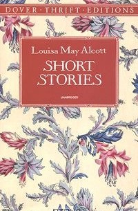 Луиза Мэй Олкотт - Short Stories (сборник)