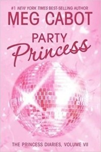 Meg Cabot - Princess Diaries: Party Princess