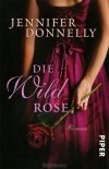Дженнифер Доннелли - Die Wildrose