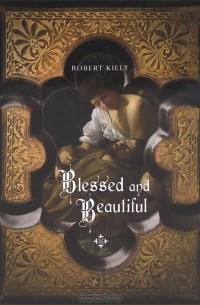 Robert Kiely - Blessed and Beautiful