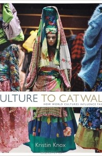 Kristin Knox - Culture to Catwalk: How World Cultures Influence Fashion