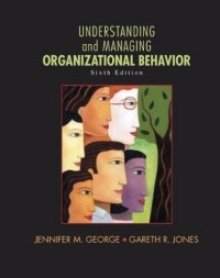  - Understanding and Managing Organizational Behavior