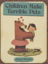 Peter Brown - Children Make Terrible Pets