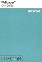  - Wallpaper City Guide: Moscow