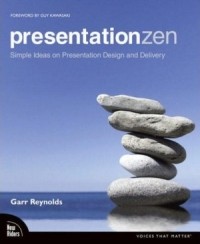 Гарр Рейнольдс - Presentation Zen: Simple Ideas on Presentation Design and Delivery