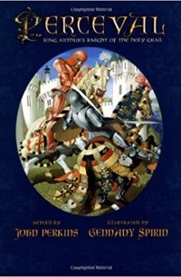 Джон Перкинс - Perceval: King Arthur's Knight of the Holy Grail
