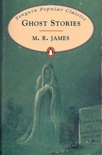 M. R. James - Ghost Stories