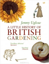 Дженни Углоу - Little History of British Gardening
