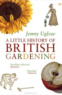 Дженни Углоу - Little History of British Gardening
