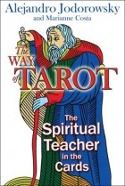  - The Way of Tarot: The Spiritual Teacher in the Cards