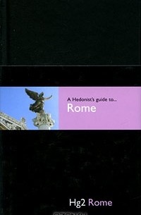 A Hedonist's Guide to... Rome