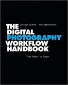  - The Digital Photography Workflow Handbook
