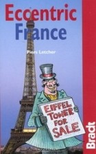  - Eccentric France (Bradt Travel Guide Eccentric France)