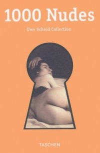 1000 Nudes: Uwe Scheid Collection