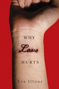 Ева Иллуз - Why Love Hurts: A Sociological Explanation
