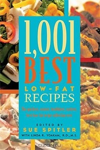  - 1,001 Best Low-Fat Recipes: The Quickest, Easiest, Healthiest, Tastiest, Best Low-Fat Collection Ever