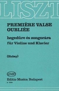 Ференц Лист - Liszt: Premiere Valse Oubliee: Hegedure es zongorara fur Violine und Klavier