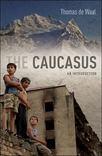 Томас де Ваал - The Caucasus: An Introduction