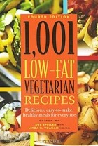  - 1,001 Low-Fat Vegetarian Recipes: Delicious, Easy-to-Make, Healthy Meals for Everyone