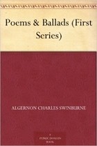 Алджернон Чарлз Суинберн - Poems and Ballads, First Series