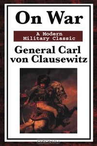 Carl von Clausewitz - On War